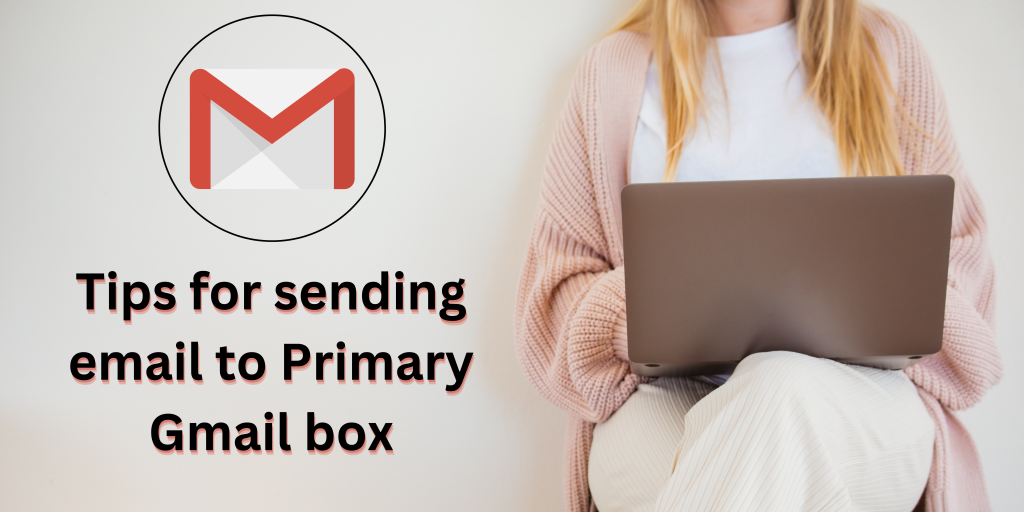 Tips for sending your email to the customer's Primary Gmail ...